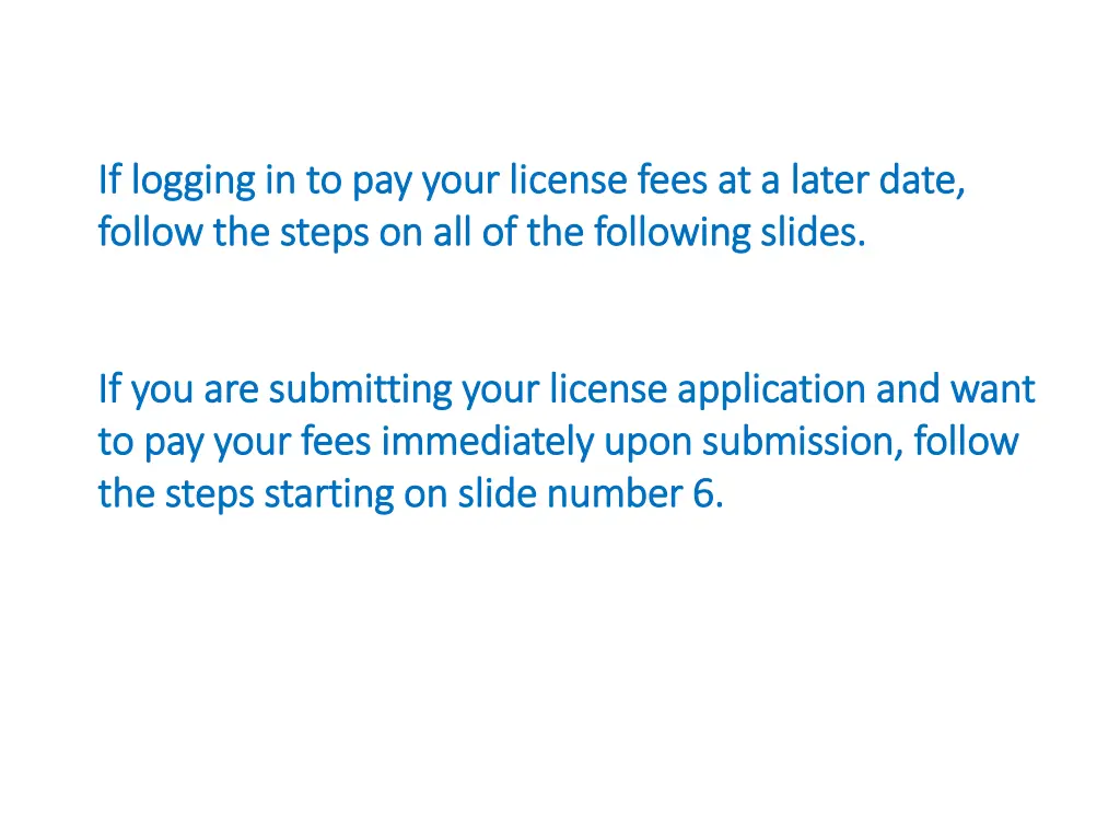 if logging in to pay your license fees at a later