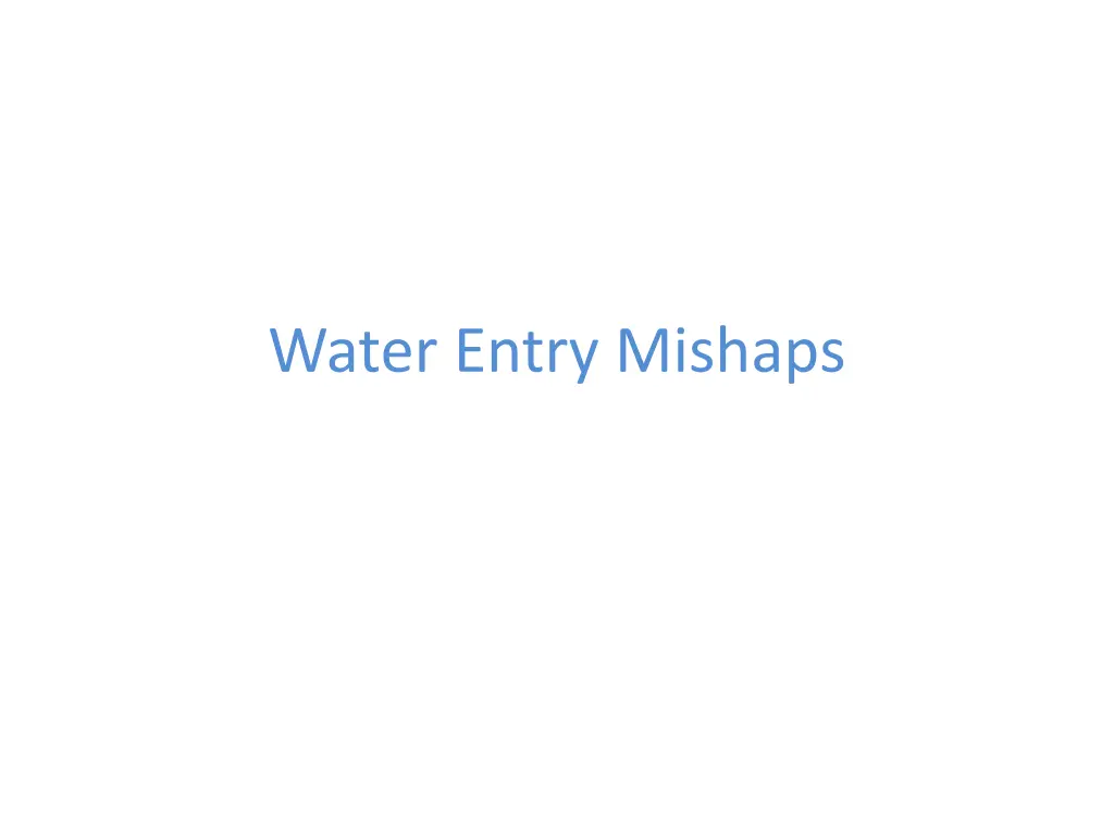 water entry mishaps