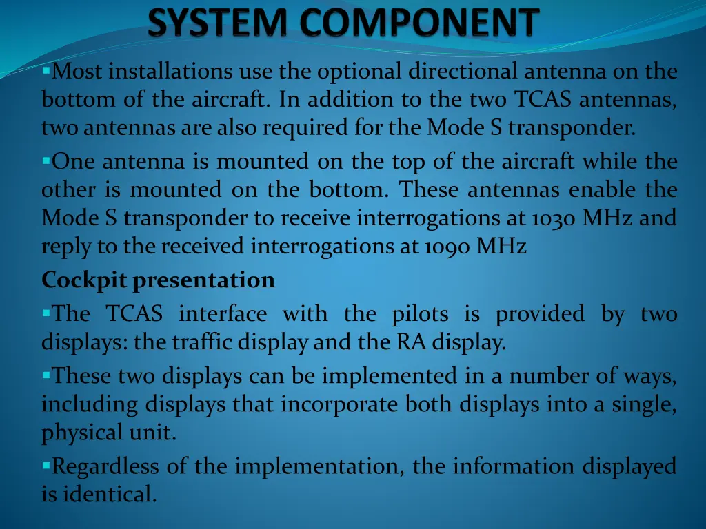 most installations use the optional directional