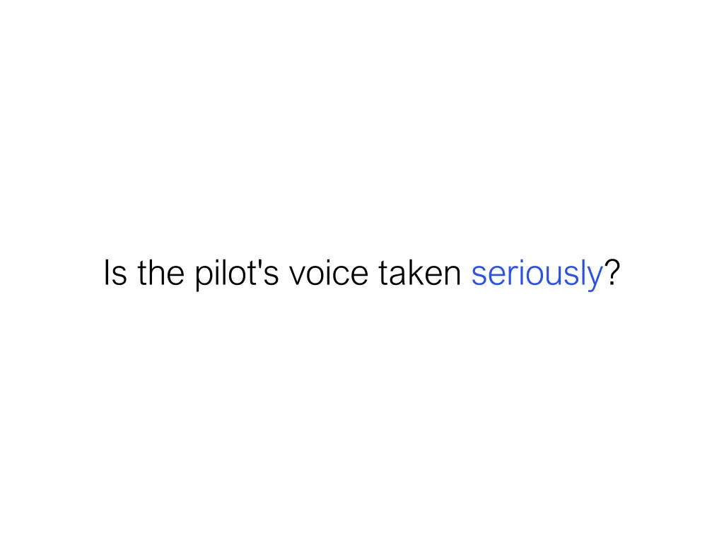 is the pilot s voice taken seriously