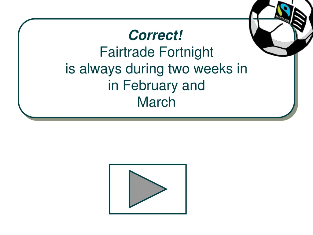 correct fairtrade fortnight is always during