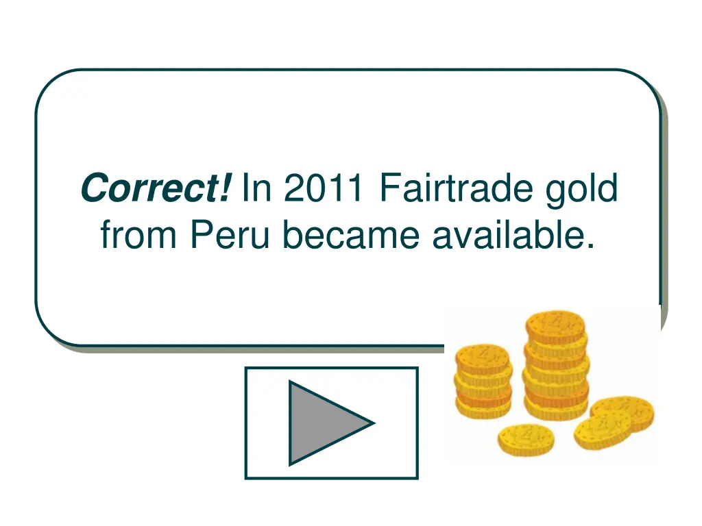 correct in 2011 fairtrade gold from peru became