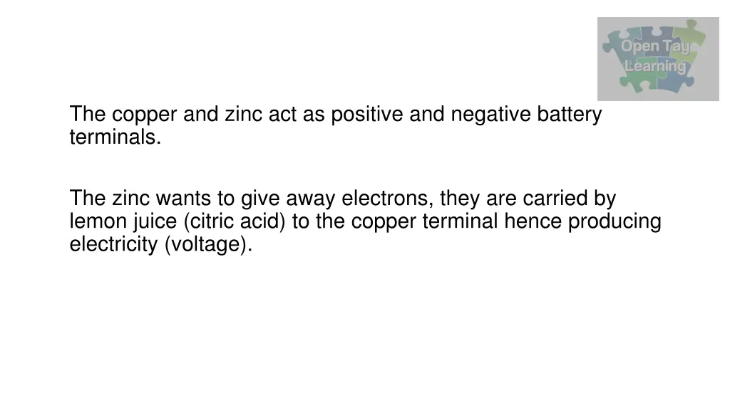 the copper and zinc act as positive and negative