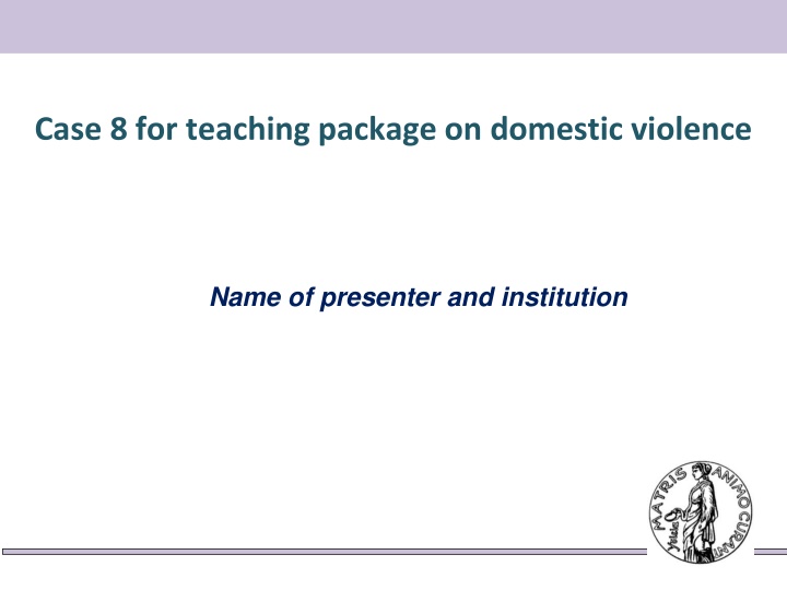 case 8 for teaching package on domestic violence