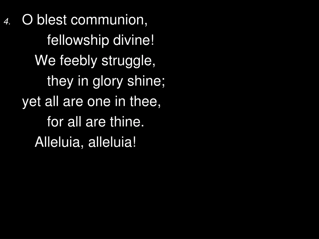 4 o blest communion fellowship divine we feebly