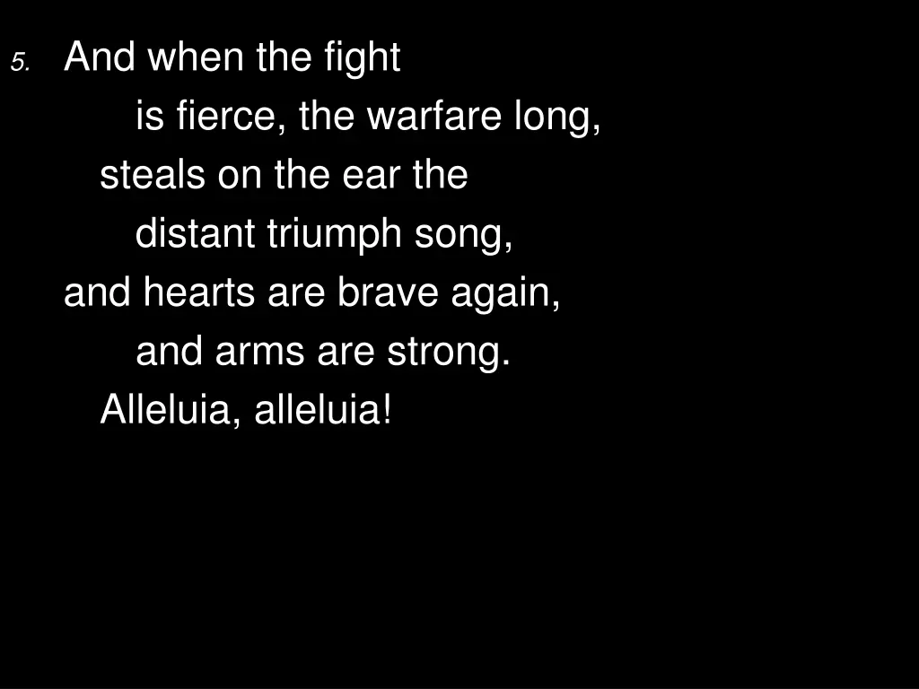 5 and when the fight is fierce the warfare long