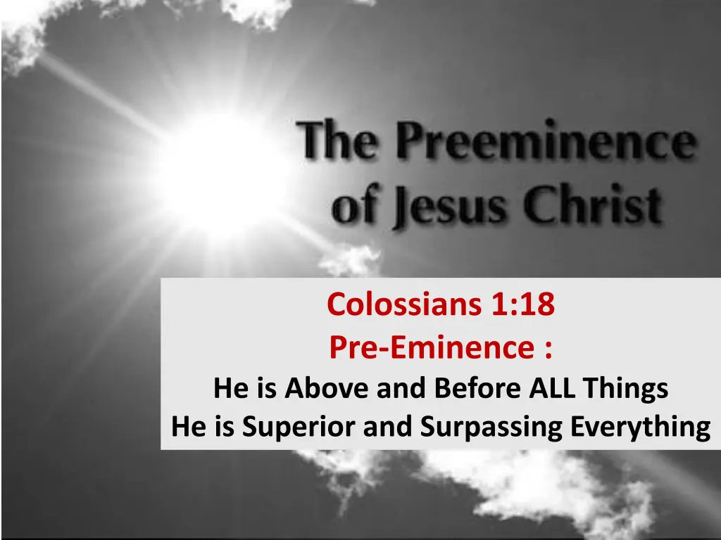 colossians 1 18 pre eminence he is above