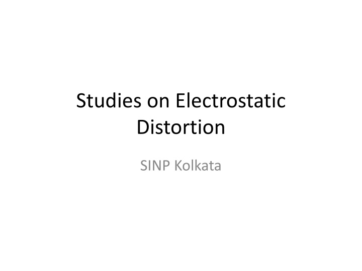 studies on electrostatic distortion