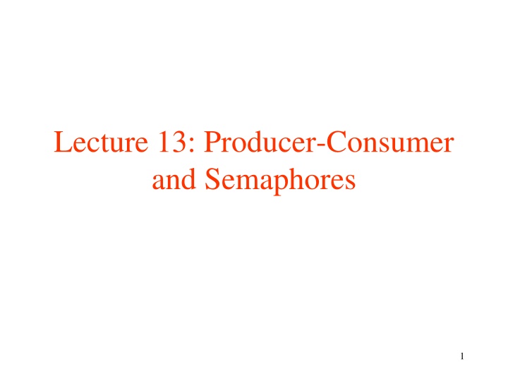 lecture 13 producer consumer and semaphores