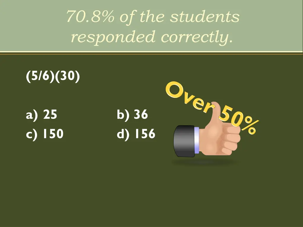 70 8 of the students responded correctly