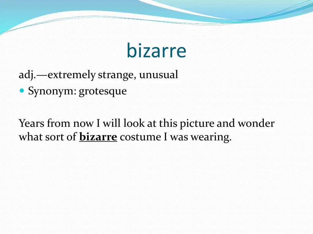 bizarre