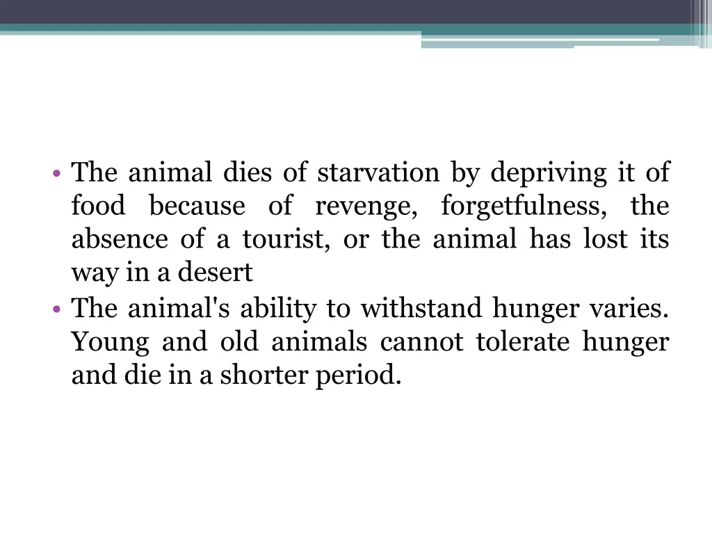 the animal dies of starvation by depriving