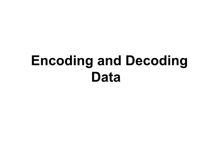 encoding and decoding data