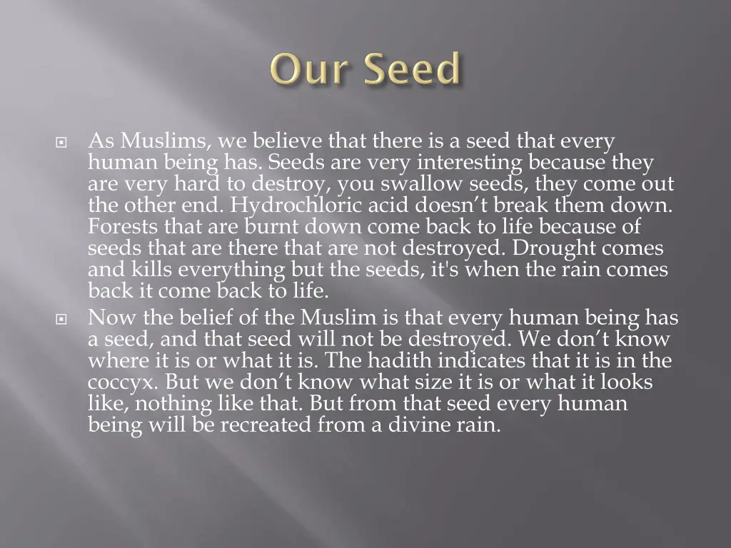 as muslims we believe that there is a seed that