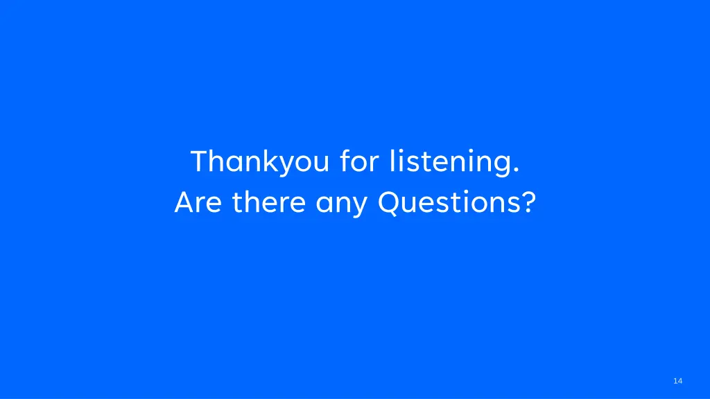 thankyou for listening are there any questions