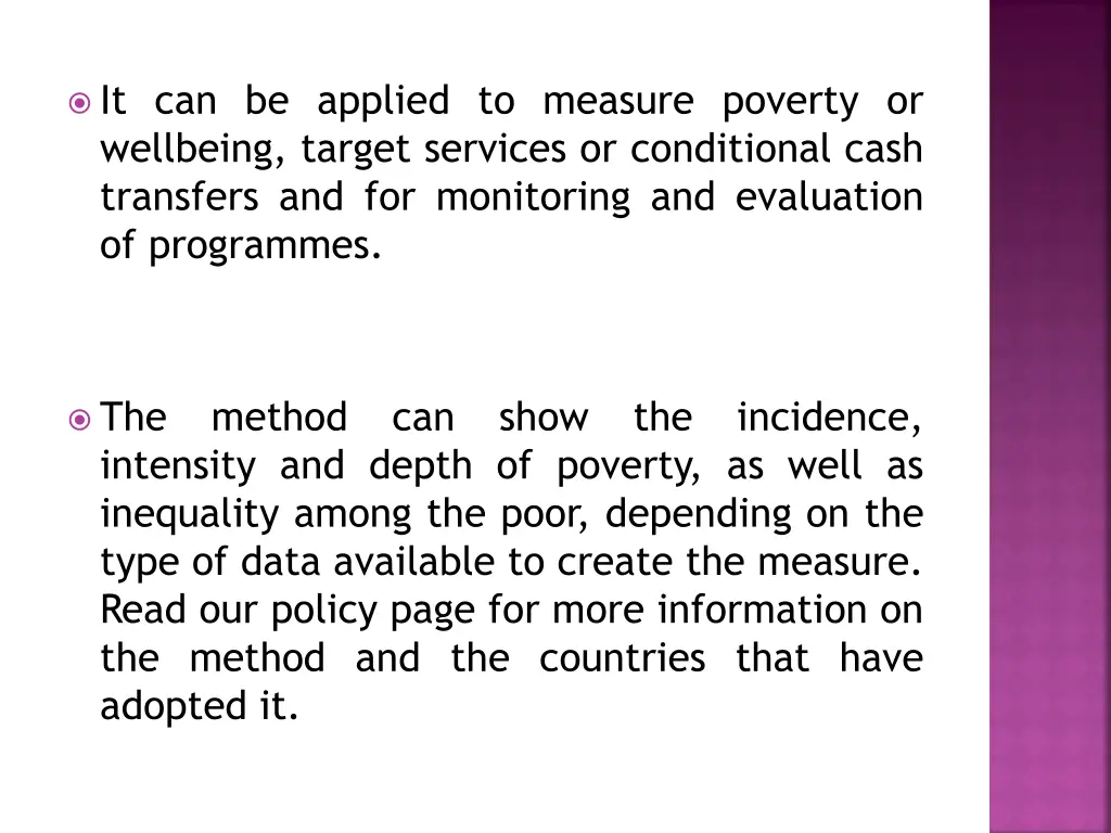 it can be applied to measure poverty or wellbeing