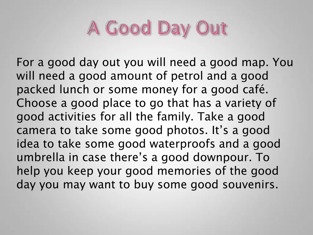 for a good day out you will need a good