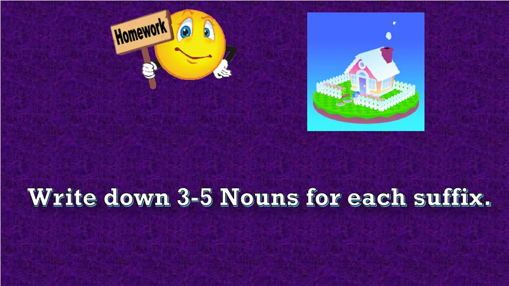 write down 3 5 nouns for each suffix