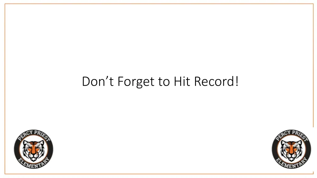 don t forget to hit record