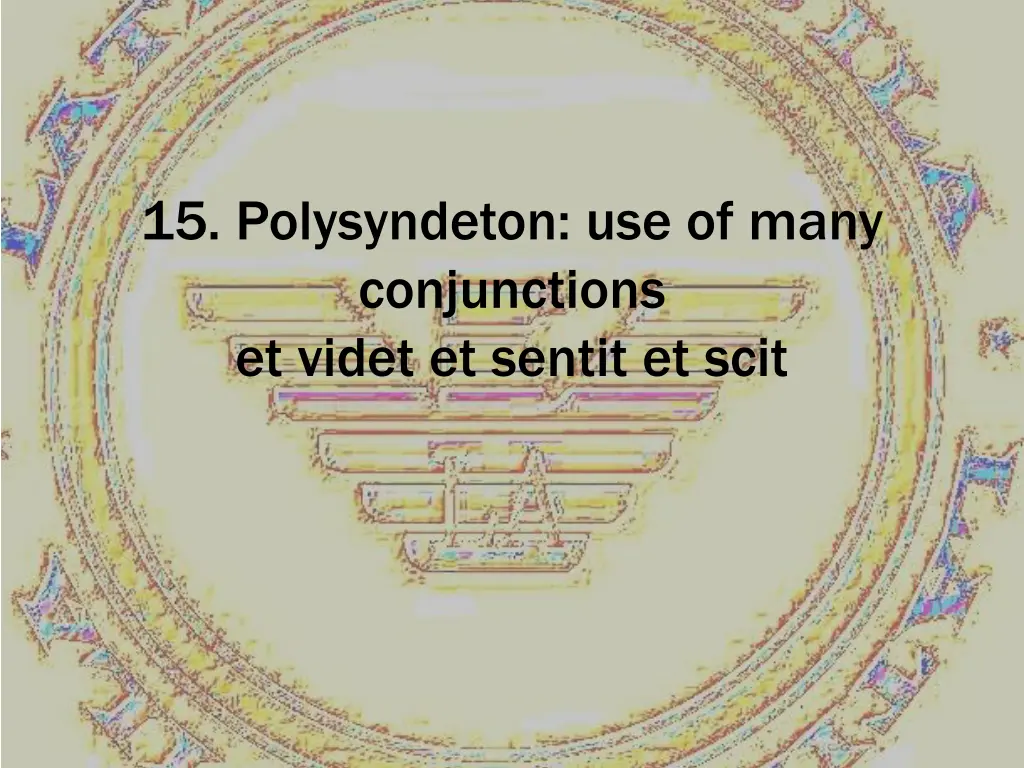 15 polysyndeton use of many conjunctions et videt