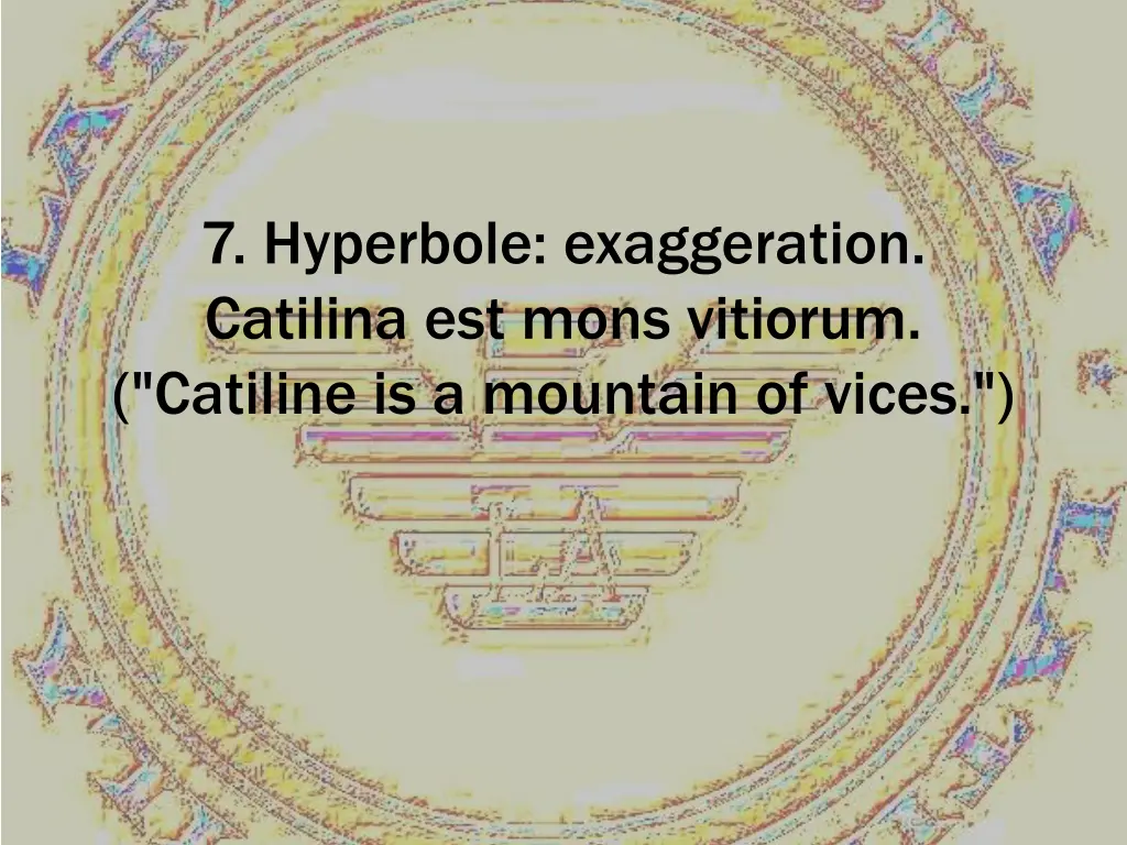 7 hyperbole exaggeration catilina est mons