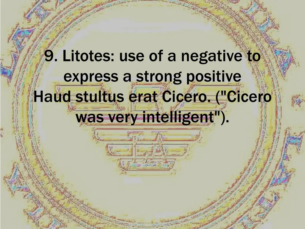 9 litotes use of a negative to express a strong