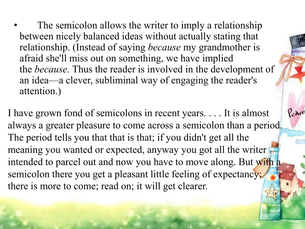 the semicolon allows the writer to imply