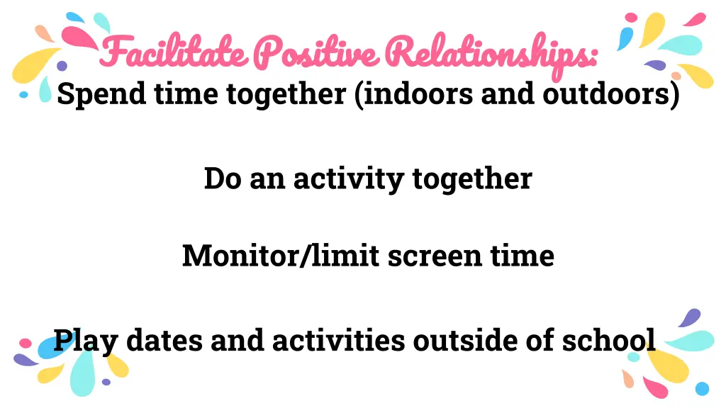 facilitate positive relationships spend time