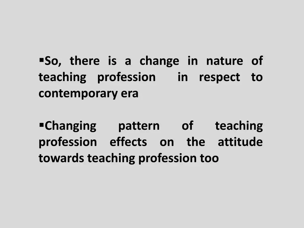 so there is a change in nature of teaching