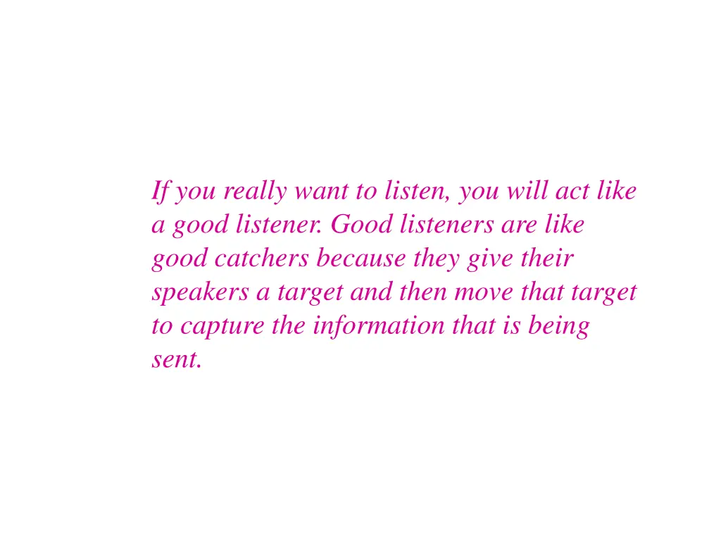 if you really want to listen you will act like