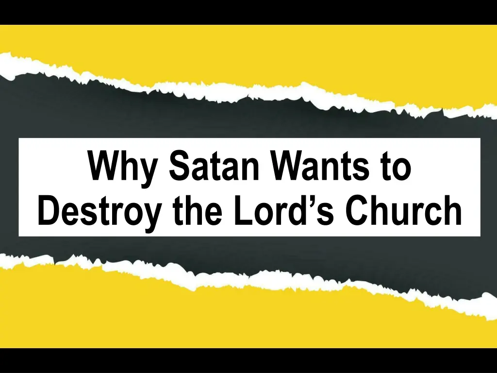 why satan wants to destroy the lord s church