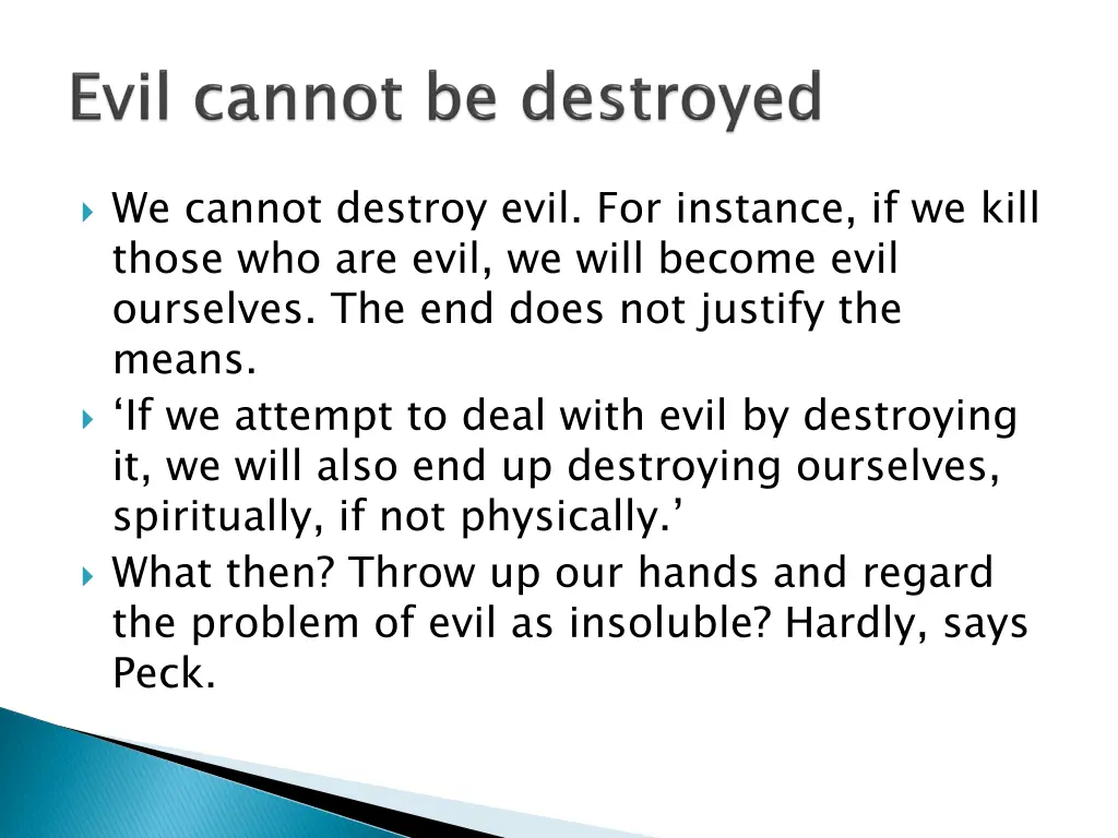 we cannot destroy evil for instance if we kill