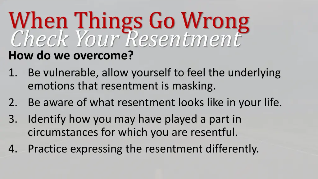 when things go wrong check your resentment 8