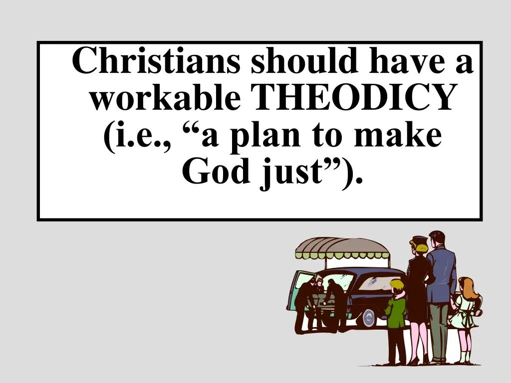 christians should have a workable theodicy