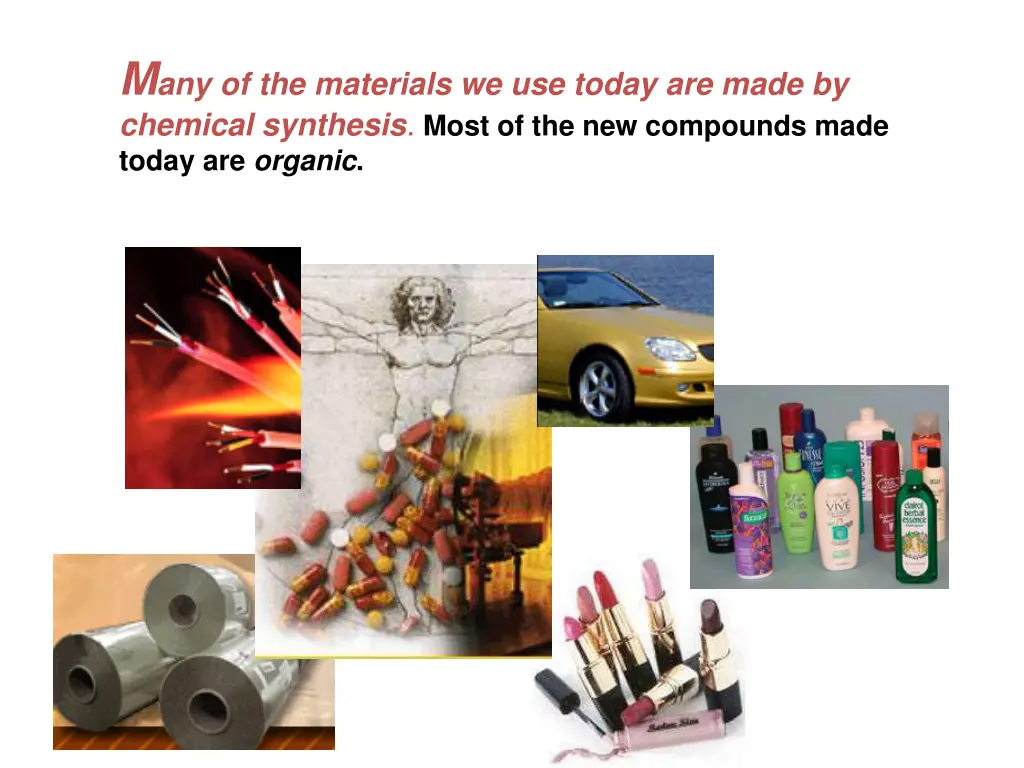 m any of the materials we use today are made