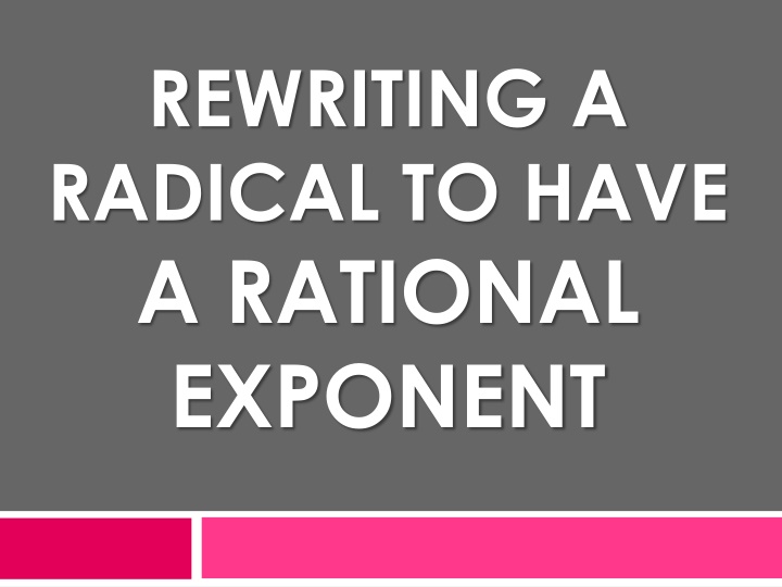 rewriting a radical to have a rational exponent