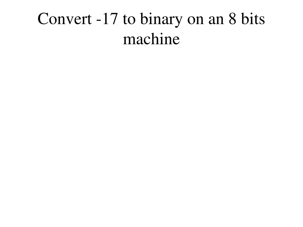 convert 17 to binary on an 8 bits machine