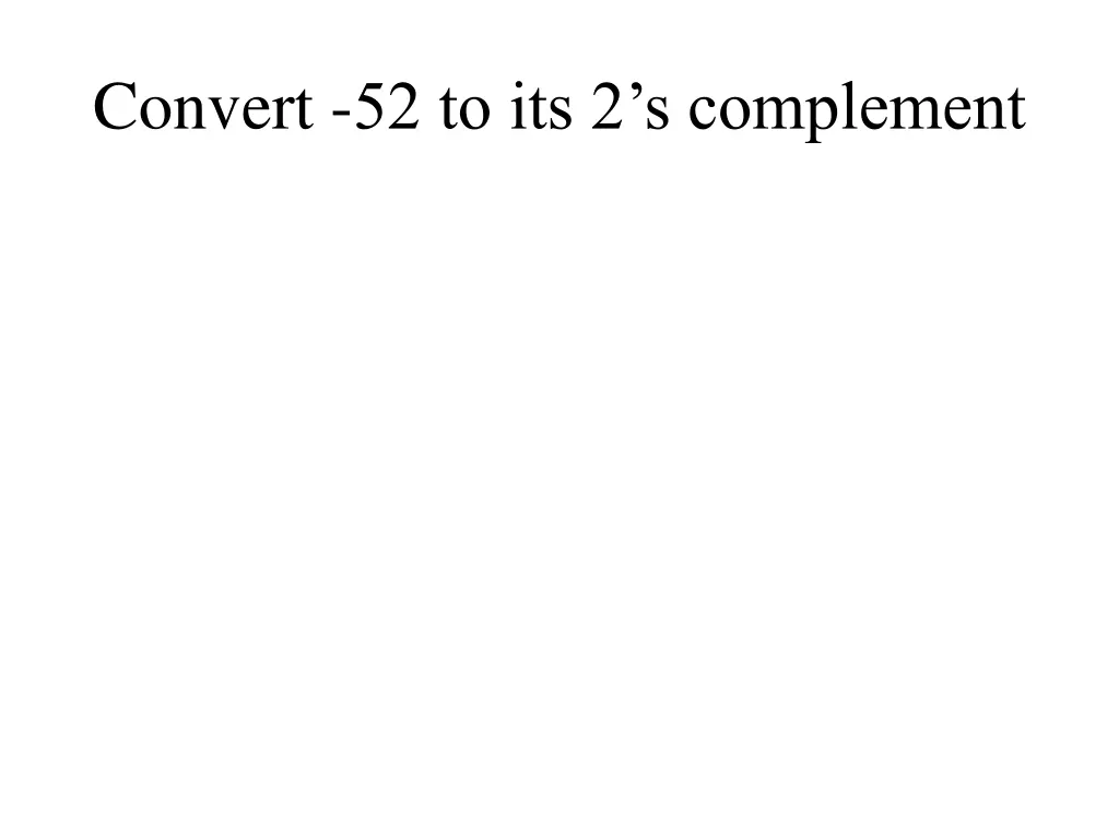 convert 52 to its 2 s complement