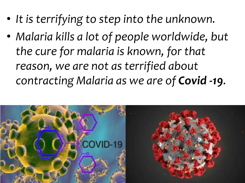 it is terrifying to step into the unknown malaria