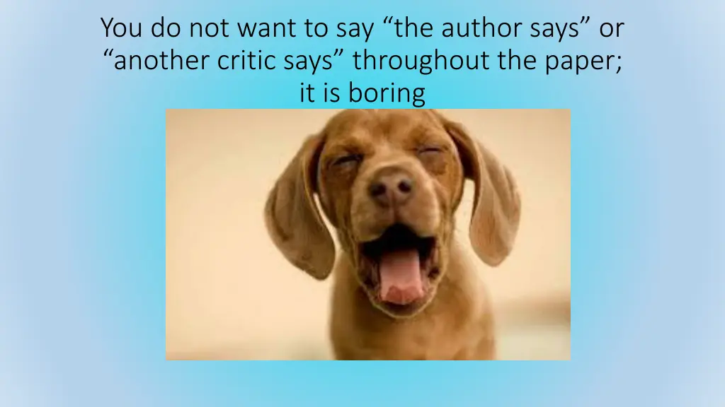 you do not want to say the author says or another