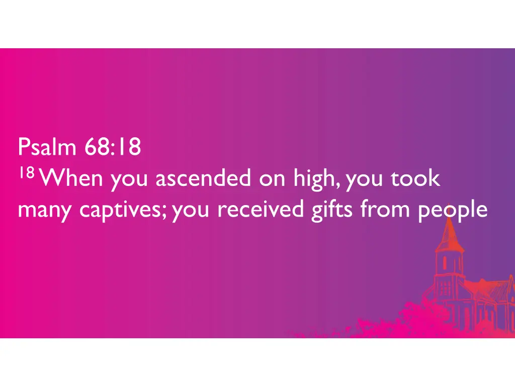 psalm 68 18 18 when you ascended on high you took 1