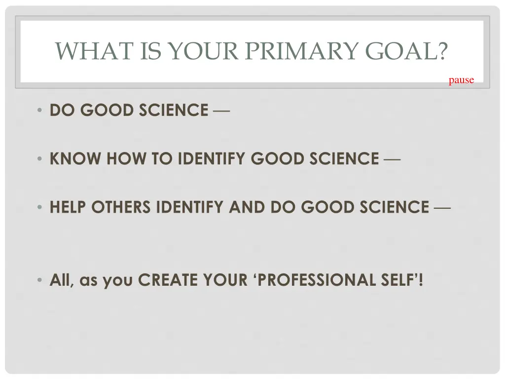 what is your primary goal