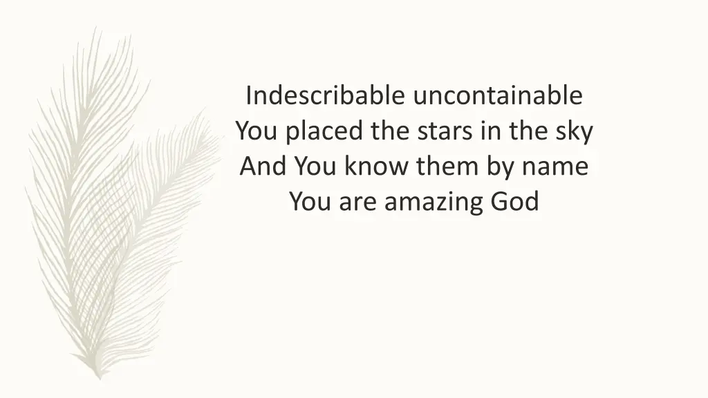 indescribable uncontainable you placed the stars