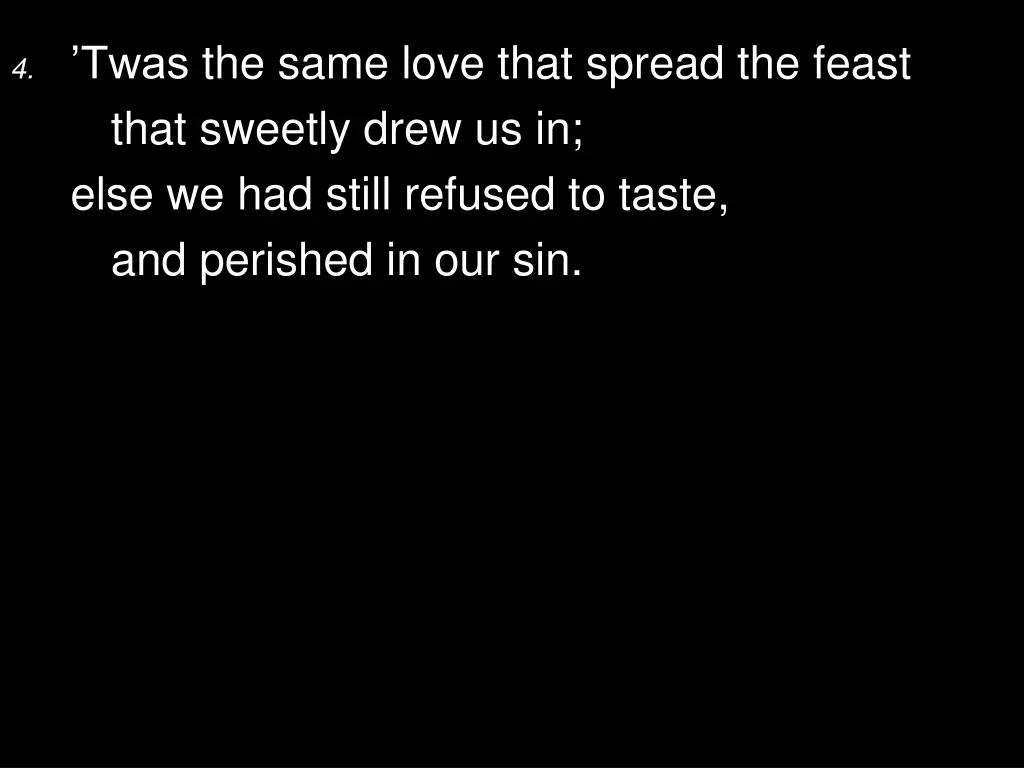 4 twas the same love that spread the feast that