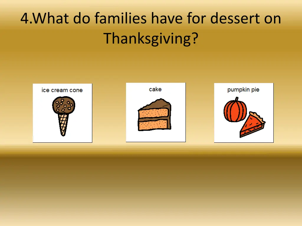 4 what do families have for dessert