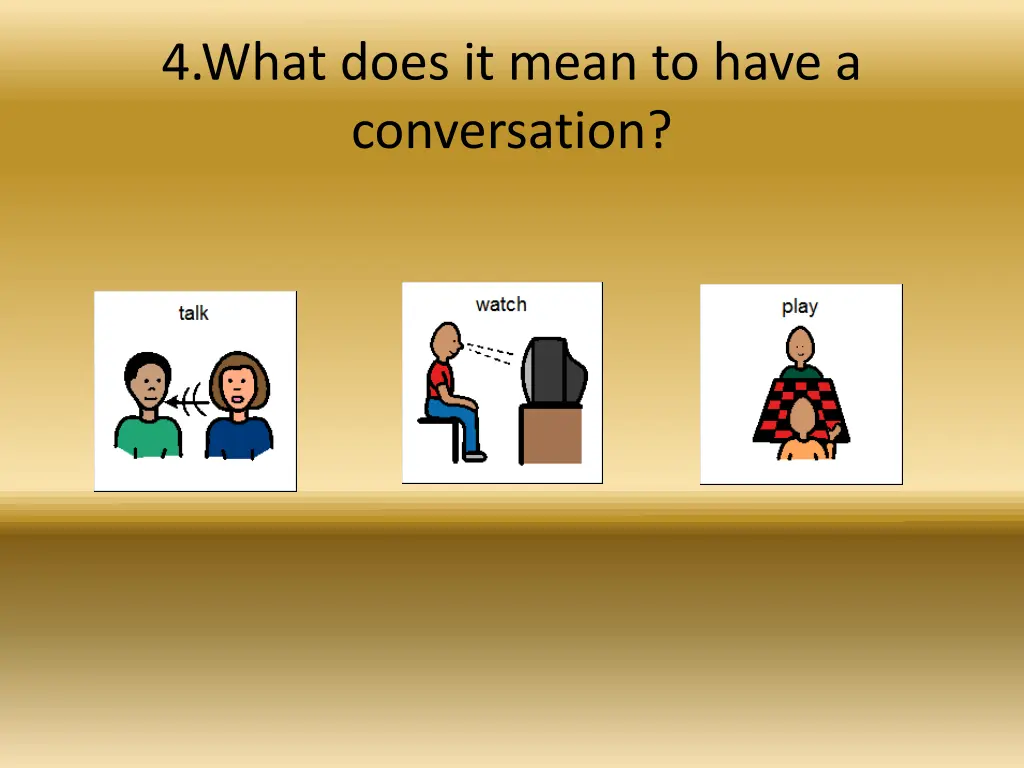 4 what does it mean to have a conversation