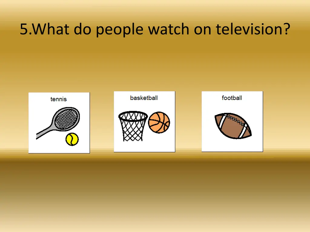 5 what do people watch on television