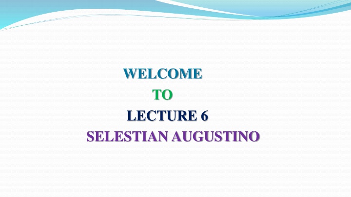 welcome to lecture 6 selestian augustino