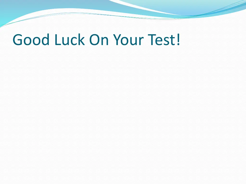 good luck on your test