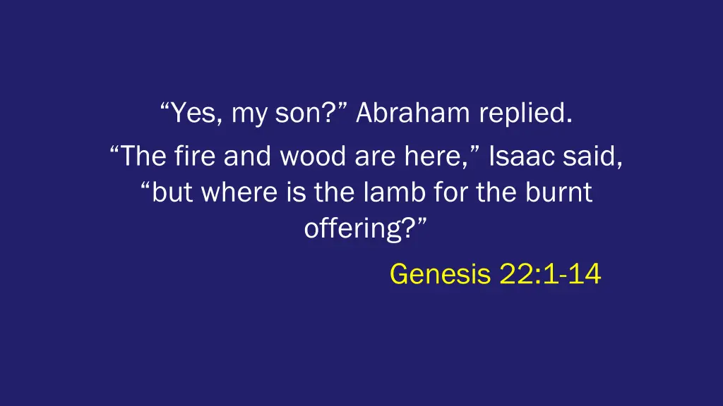 yes my son abraham replied the fire and wood